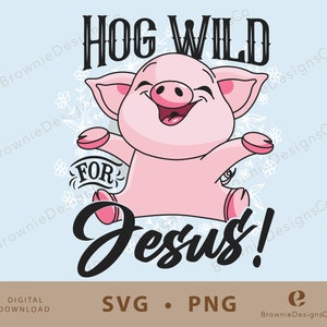 Hog Wild for Jesus Shirt Design, PNG, SVG, Farm T-shirt, Funny Christian Tshirt Design