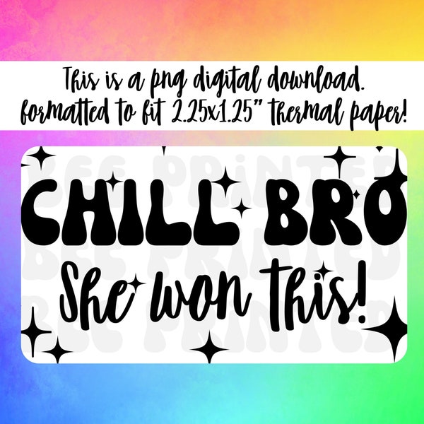 PNG Sticker Download - Chill Bro She Won This - Funny Sticker - Thermal Printer Label Download - 2.25” x 1.25” - Small Business Sticker