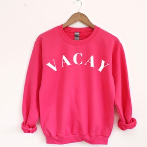 Vacay Sweatshirt, Vacay crewneck, womens vacay sweatshirt