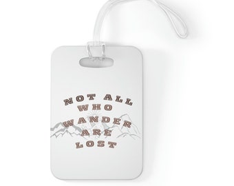 Luggage or Bag Tag-- Not All who wander are lost, Identify your suitcase in a snap, Tag your luggage with Class