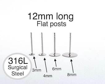 316L Surgical Grade Stainless Steel Earring 12mm long flat Post, base sizes- 3mm, 4mm, 6mm, 8mm, Earring Findings, Earring making back post