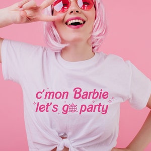 Allez barbie, allons-y, faisons la fête SVG, PNG, film de Barbie, Barbie Love, allons faire la fête, fans de Barbie, fêtardes, Barbie 2023