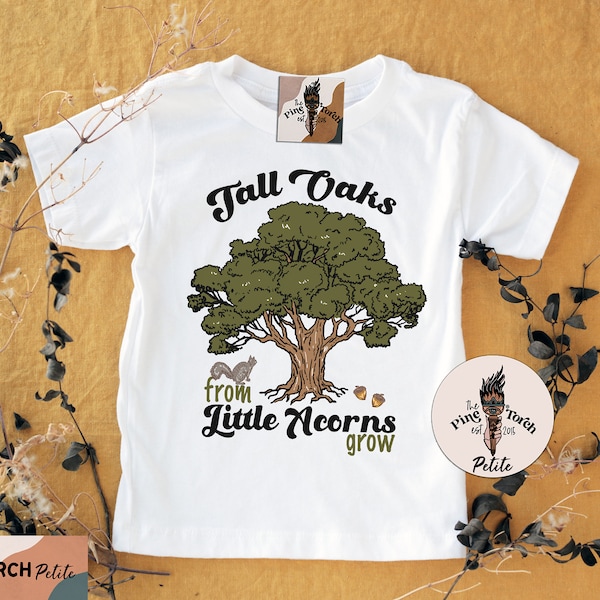 Tall oaks from acorns kids tee, oak tree from acorn shirt, tall oaks from little acorns grow, oak tree kids tee, oak tree nature baby shirt