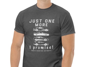 Funny Car Lover T-Shirt - Just One More Car, I Promise Tee, Perfect Gift for Mechanics & Auto Enthusiasts, Soft Cotton Car Collector Shirt