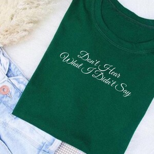 Don&#39;t Hear What I Didn&#39;t Say Shirt | Autism Awareness Tee | Love on the Spectrum Quote | Kaelynn Inspired Neurodivergent Support Design
