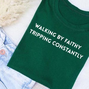 Walking By Faith Tripping Constantly  T-shirt, Christian Bible Verse Graphic Tee, Religious Apparel, Faith Shirt