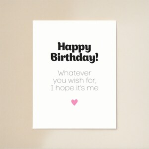 Happy Birthday! Whatever you wish for I hope it&#39;s me | Birthday card | Anniversary card | Cute card