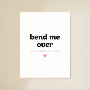 Buig me voorover. Oeps, gefeliciteerd met je verjaardag! | Verjaardagskaart voor echtgenoot | Ranzige verjaardagskaart | Verjaardagskaart voor vriend | Vies cadeau voor hem