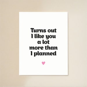 Il s'avère que je t'aime beaucoup plus que je ne l'avais prévu | Je t'aime carte | Carte d'amour drôle | carte d'anniversaire | Carte de Saint Valentin romantique