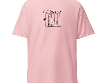 Got Too Silly - Funny Goose Getting Arrested T-Shirt Unisex