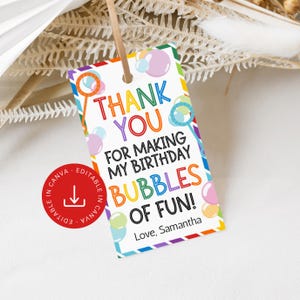 May include: A vibrant gift tag featuring the words "THANK YOU" in rainbow hues. The tag says "FOR MAKING MY BIRTHDAY BUBBLES OF FUN!" with bubble illustrations. The tag is editable in Canva.