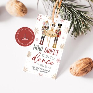 May include: A rectangular gift tag featuring a watercolor illustration of a mouse, a ballerina, and a nutcracker. The text reads: HOW SWEET IT IS TO dance WITH YOU! MERRY CHRISTMAS! From Stephanie. A red circular badge says EDITABLE IN CANVA.