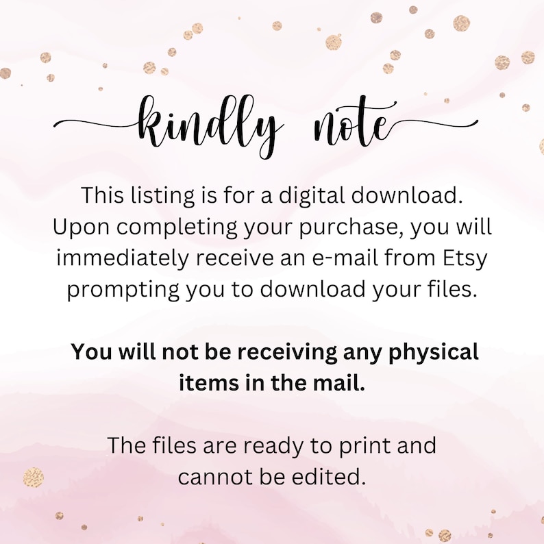Puede incluir: Un aviso de descarga digital con un fondo rosa y dorado. El texto dice: "kindly note" Esta lista es para una descarga digital. Al completar tu compra, recibir&aacute;s inmediatamente un correo electr&oacute;nico de Etsy que te pedir&aacute; que descargues tus archivos. No recibir&aacute;s ning&uacute;n art&iacute;culo f&iacute;sico por correo. Los archivos est&aacute;n listos para imprimir y no se pueden editar.