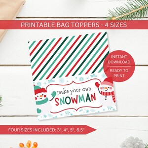 May include: Printable bag toppers featuring a snowman design with the text "make your own snowman". The toppers are available in four sizes: 3 inches, 4 inches, 5 inches, and 6.5 inches.