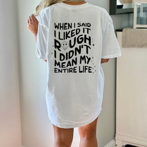 When I Said I Liked It Rough I Didn&#39;t Mean My Entire Life Png, Sarcasm Svg Cutting File, Funny Png Design, Adult Humor Png, Funny Quote Svg
