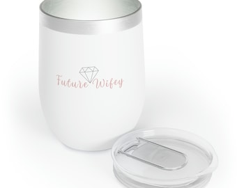 Future Wifey, Bride to Be 12oz Stainless Steel Wine Tumbler gift for Future Mrs, Bridal Gifts, Engagement Parties, Bachelorette Parties