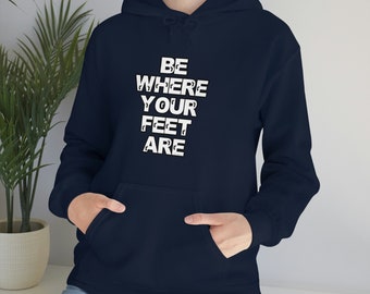 Be Where Your Feet Are - Unisex Heavy Blend Hooded Sweatshirt