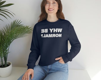 Why Be Normal - mirror backwards words - Unisex Heavy Blend Crewneck Sweatshirt