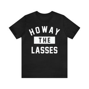 Howay the Lasses T-Shirt | Newcastle United Fan Tee | NUFC Women’s Shirt | Toon Army Apparel | Geordie Girl Gift