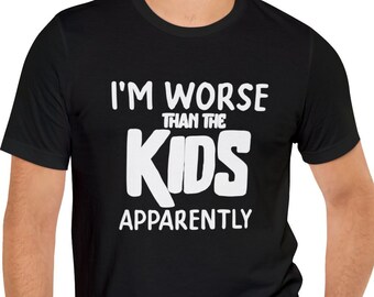 Worse Than the Kids T-shirt, Funny Dad Shirt, Joke Dad Tee, Funny Shirt For Dad, Dad Jokes, Father's Day Gift, Husband Gift Shirt