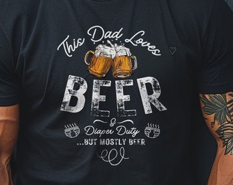 This Dad Loves Beer and Diaper Duty, Funny Dad Jokes Tshirt, Hilarious Father Pun Tee, Cool Daddy Sarcastic Shirt Unique Clever Papa t-shirt