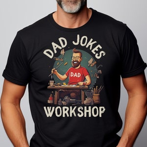 Dad Joke Workshop Shirt,Gift for Dad,Best Dad shirt, New Dad Shirt, Dad Shirt, Daddy Shirt, Father&#39;s Day Shirt