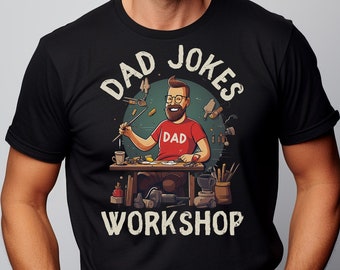Dad Joke Workshop Shirt,Gift for Dad,Best Dad shirt, New Dad Shirt, Dad Shirt, Daddy Shirt, Father's Day Shirt