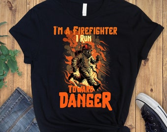 I Run Toward Danger Heroic Firefighter Design