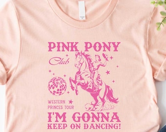 Pink Pony Club T-Shirt, I'm Gonna Keep On Dancing Shirt, Lesbian Pride Shirt, Cowgirl Shirt, Western Princess Tour Tee, LGBTQ Concert Shirt
