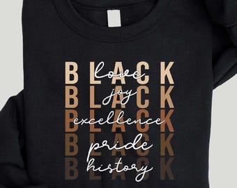 Black Love Black Excellence Black Joy Black History Black Pride Sweatshirt, Black History Sweatshirt, Black History Month, African American