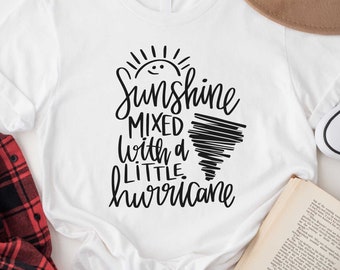 Sunshine Mixed With a Little Hurricane Shirt, Summer Shirt, Sarcastic Gifts, Sunshine Shirt, Hurricane Shirt, Gift for Her, Sunshine Mixed
