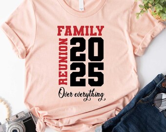 Family Reunion 2025 Over Everything Shirt, Family Reunion Back Together Again Tee, Family Matching Reunion Outfit, Family Reunion T-Shirt