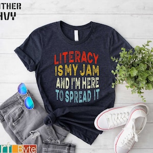 Literacy Is My Jam And I&#39;m Here To Spread It Shirt, Teacher Shirt, English Teacher Shirt, Literary Teacher Shirt, Teacher Gift, Gift for Her