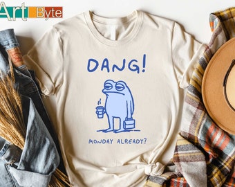Dang! Monday Already? Shirt, Monday Shirt, Frog Graphic Shirt, I Hate Monday Shirt, Anti Monday Shirt, Lazy Monday Shirt, Monday Motivation