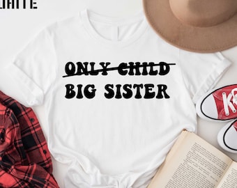 Only Child Big Sister Shirt, Big Sister Shirt, Baby Shirt, Youth Shirt for Big Sister, Big Sister Shirt, Gift for Her, Birthday Gifts