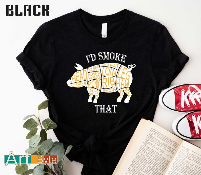 a t - shirt that says i'd smoke that