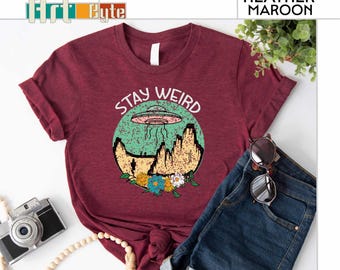Stay Weird Shirt, Weird Shirt, Ufo Shirt, Sarcastic Shirt, Gift For Best Friend, Gift For Her, Funny Tee, Alien Shirt, Stay Weird Sweatshirt