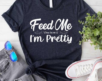 Funny Shark Shirt, Feed Me And Tell Me I'm Pretty Tee, Animal Humor Tee, Perfect Gift for Shark Lovers, Shark Sweater, Cute Shark Sweatshirt