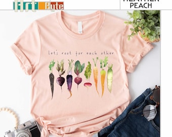 Let’s Root For Each Other Shirt, Vegetable Shirt, Plant Lover Shirt, Vegan Shirt, Gift for Her, Best Friends Gifts, Gardener Vegetable Shirt
