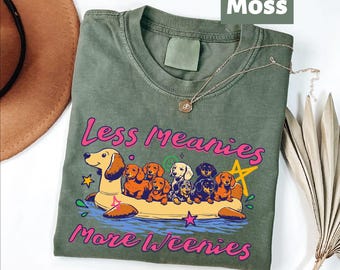 Camiseta Less Meanies More Weenies Comfort Colors, Camiseta divertida para amantes de los perros, Regalo para mamás de perros salchicha, Camiseta divertida para amantes de los perros