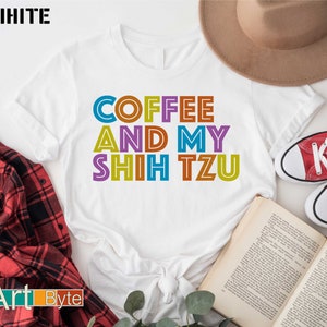 a t - shirt that says coffee and my shih tzu