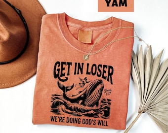 Get In Loser We're Doing God's Will Funny Christian Shirt, Jonah And The Whale Bible Verse Tee, Bible Humor Tee, Religious Gift