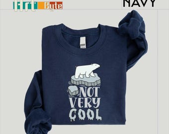 Not Very Cool Sweatshirt, Polar Bear Sweatshirt, Polar Bear Gifts, Animal Shirt, Animal Gift, Winter Animal Shirt, Polar Bear, Ice Bear Tee