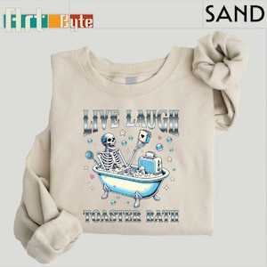 Live Laugh Toaster Bath Sweatshirt, Sarcastic Shirt, Toaster Bath Sweatshirt, Gift for Her, Skeleton Shirt, Gift for Him, Best Friend Gifts