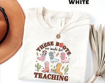 These Boots are Made For Teaching Shirt, Western Teacher Tee, Back To School Gift, Comfort Colors Western School Tshirt
