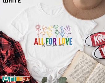 All For Love And Love For All Floral T-Shirt, Equality Sweater, Pride Month Shirt, LGBTQ Shirt, Pride Shirt, Love is Love Shirt, Pride Gift