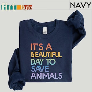 It&#39;s a Beautiful Day To Save Animals Sweatshirt, Animals Shirt, Veterinarian Shirt, Animal Lover Shirt, Vet Tech Shirt, Dog Mom Sweatshirt