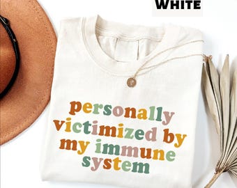 Personally Victimized By My Immune System Shirt, Autoimmune Tee, Chronic Illness Awareness Mental Health Shirt, Autoimmune Warriors Shirt