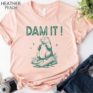 Beaver Dam It T-Shirt, Funny Animal Shirt, Saying Nature Novelty Humor Sweatshirt, Beaver Dam It Tee, Beaver Sweater, Funny Beaver Meme Tee
