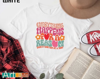 Everything Happens For A Reason Shirt, Positive Vibes Sweatshirt, Positivity Hoodie, Positive Quotes Good Vibes Shirt, Inspirational Shirt